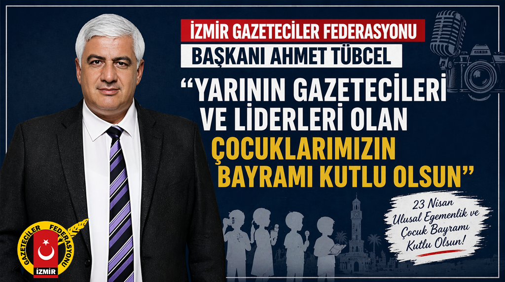 Ahmet Tübcel: “Yarının Gazetecileri ve Liderleri Olan Çocuklarımızın Bayramı Kutlu Olsun”