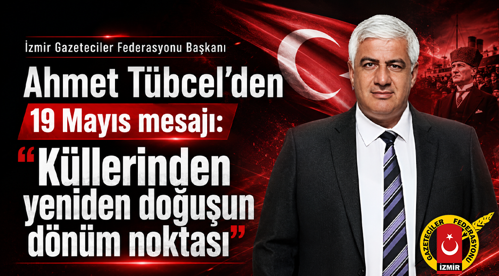 İGF Başkanı Tübcel’den 19 Mayıs mesajı: “Küllerinden yeniden doğuşun dönüm noktası”